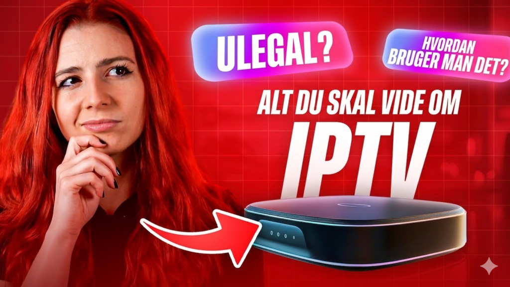 Er IPTV Lovligt i Danmark? Alt Du Skal Vide (2026)